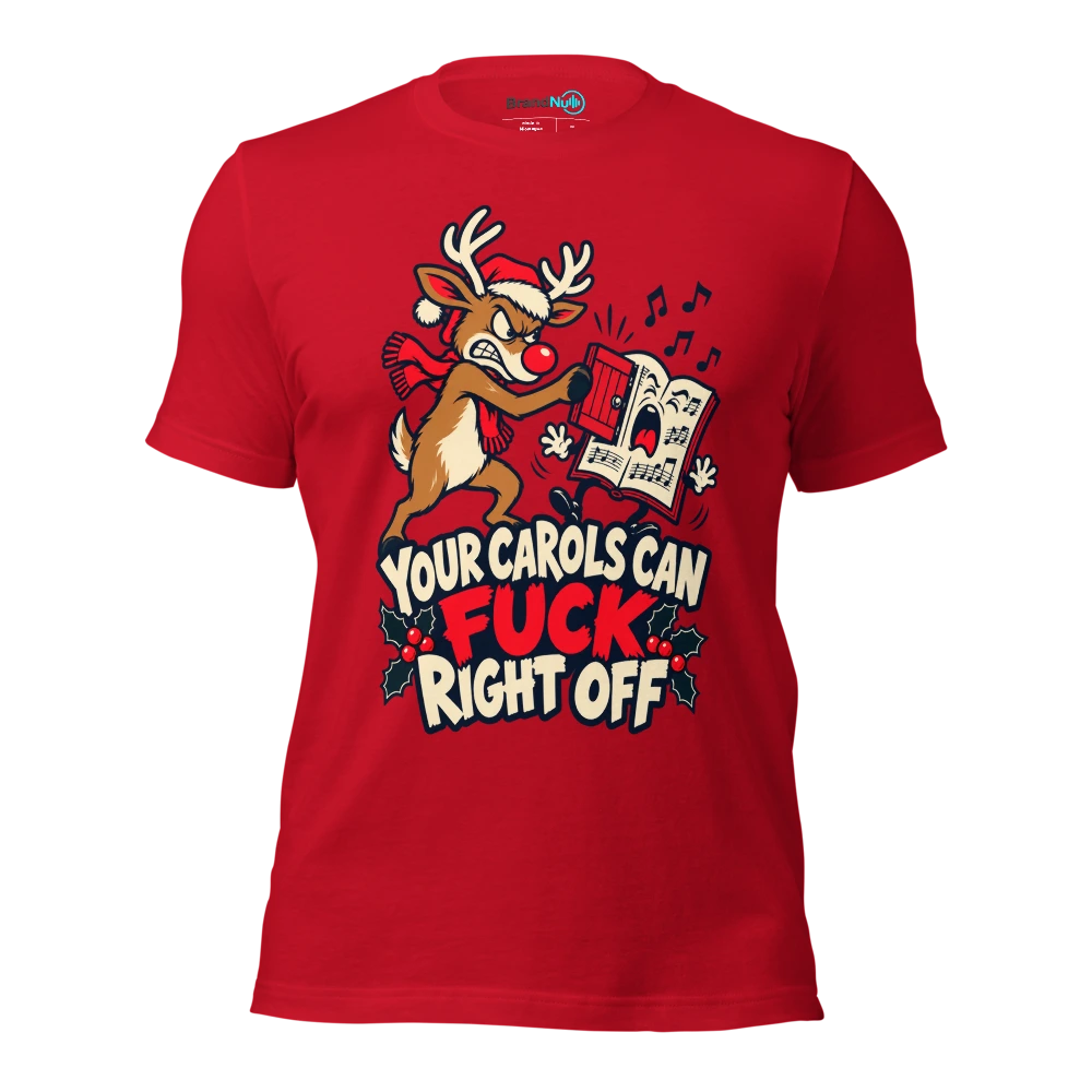 YOUR CAROLS CAN FUCK RIGHT OFF T Shirt Red Front