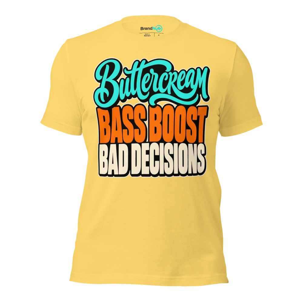 BUTTERCREAM BASS BOOST BAD DECISIONS T Shirt Yellow Front