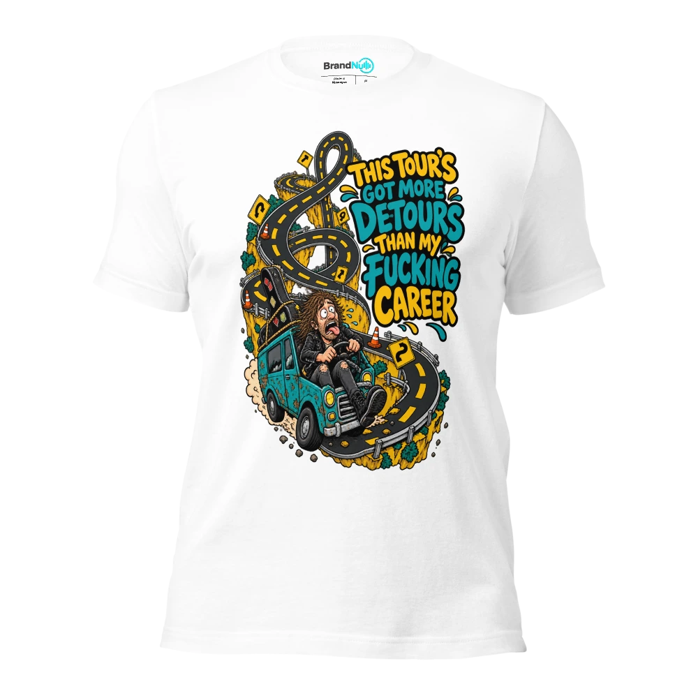 THIS TOUR'S GOT MORE DETOURS THAN MY FUCKING CAREER T Shirt White Front
