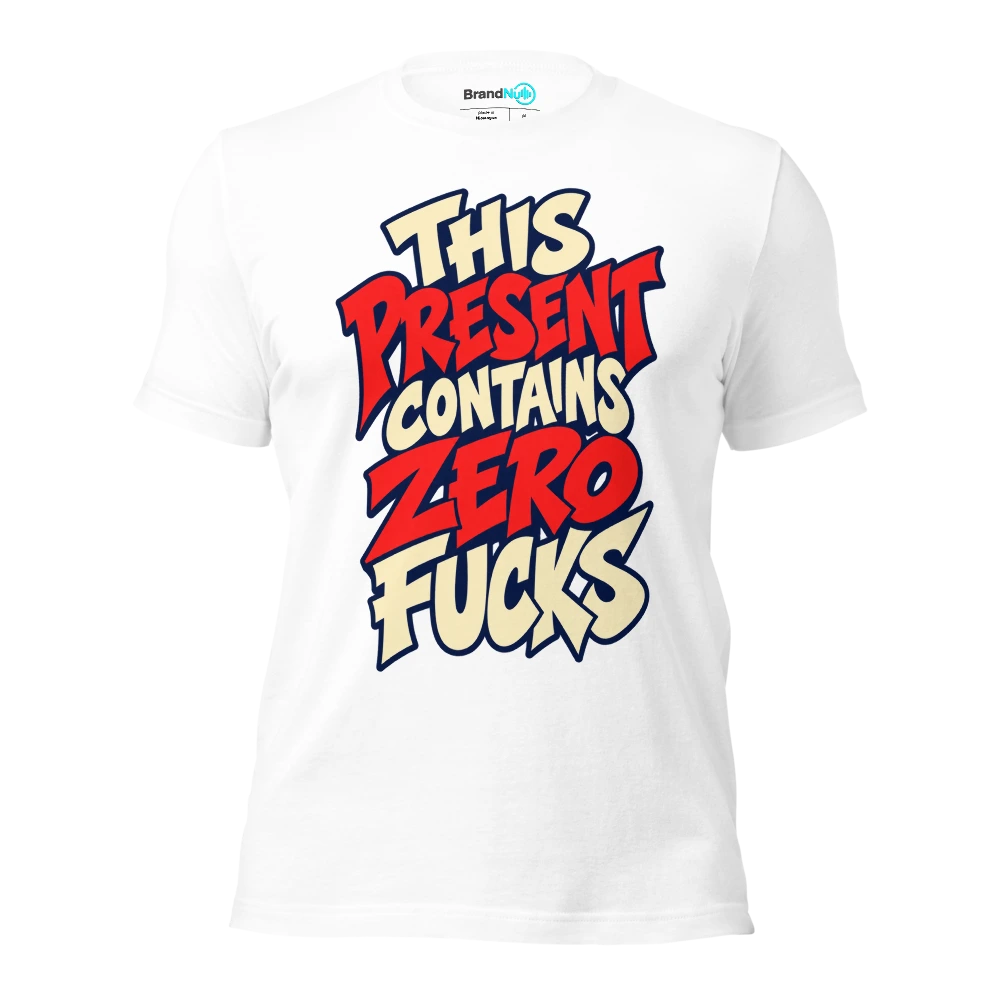 THIS PRESENT CONTAINS ZERO FUCKS T Shirt White Front