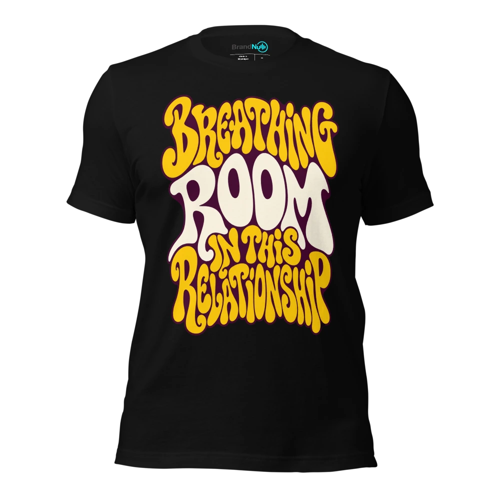 BREATHING ROOM IN THIS RELATIONSHIP T-SHIRT