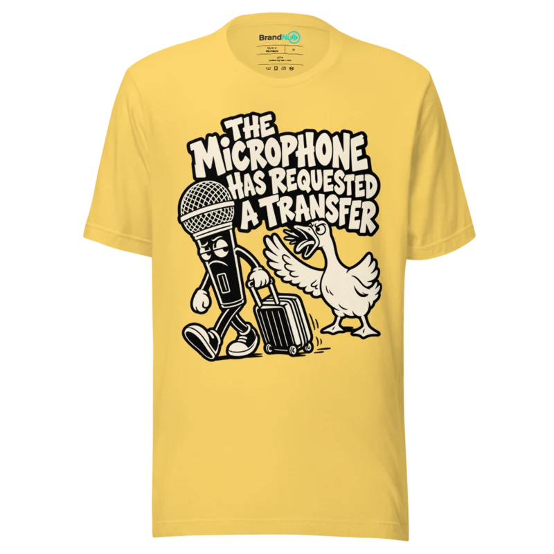 THE MICROPHONE HAS REQUESTED A TRANSFER T Shirt - Yellow