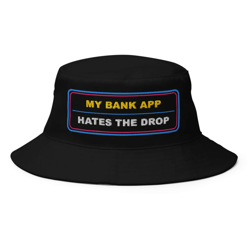 My Bank App Hates The Drop Bucket Hat - Black