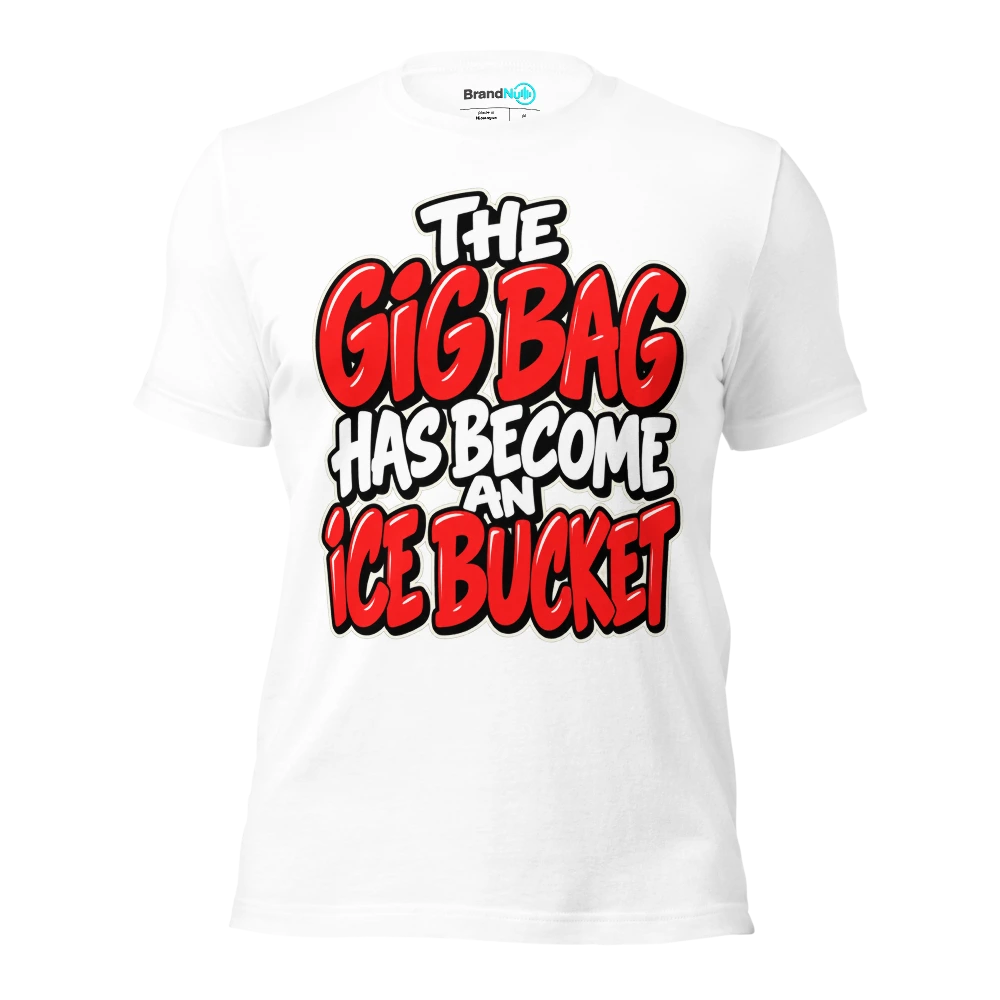 THE GIG BAG HAS BECOME AN ICE BUCKET T Shirt White Front