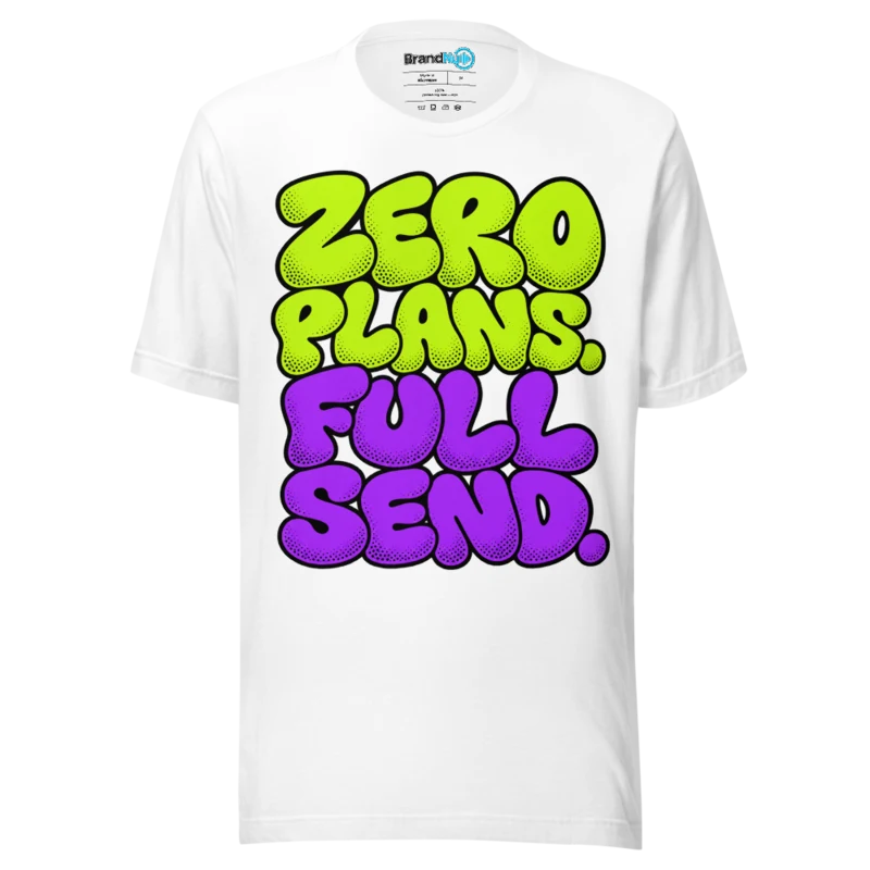 BrandNu Zero Plans. Full Send. T-Shirt - White