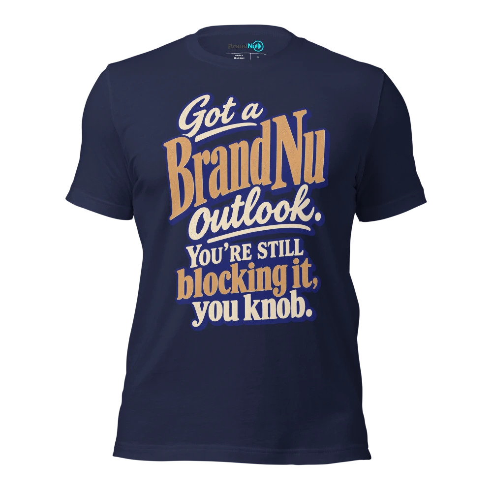 Got a BrandNu outlook. You’re still blocking it, you knob T Shirt Navy Front