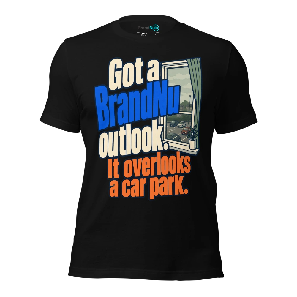 Got a BrandNu outlook. It overlooks a car park T-SHIRT
