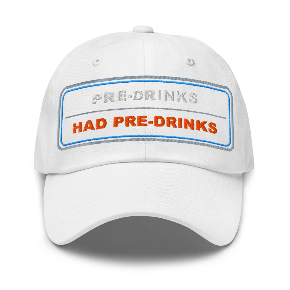 Pre Drinks Had Pre Drinks Dad Cap White front view