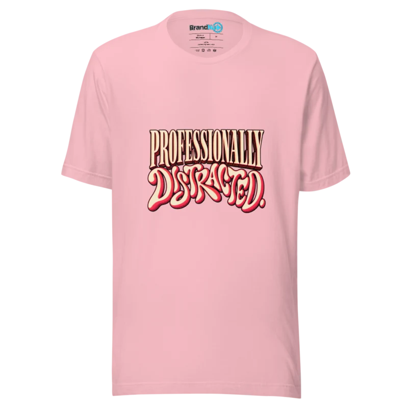 Professionally Distracted T Shirt - Pink