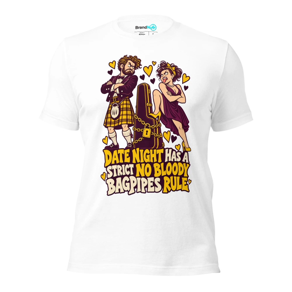 DATE NIGHT HAS A STRICT NO BLOODY BAGPIPES RULE T Shirt White Front