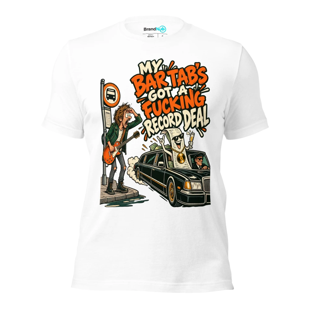 MY BAR TAB'S GOT A FUCKING RECORD DEAL T Shirt White Front