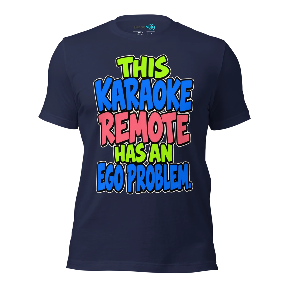THIS KARAOKE REMOTE HAS AN EGO PROBLEM T Shirt Navy Front
