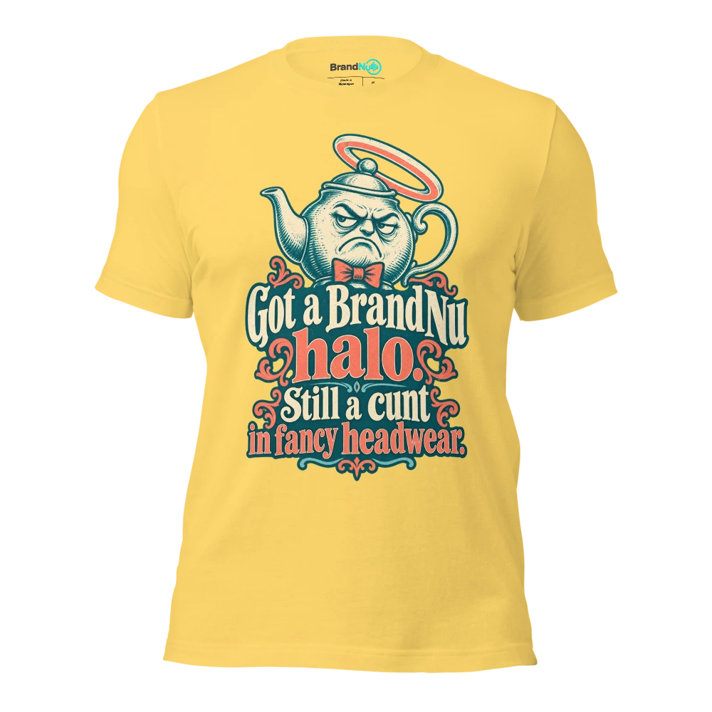 Got a BrandNu halo. Still a cunt in fancy headwear T Shirt Yellow Front