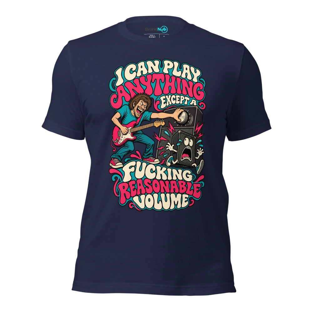 I CAN PLAY ANYTHING EXCEPT A FUCKING REASONABLE VOLUME T Shirt Navy Front