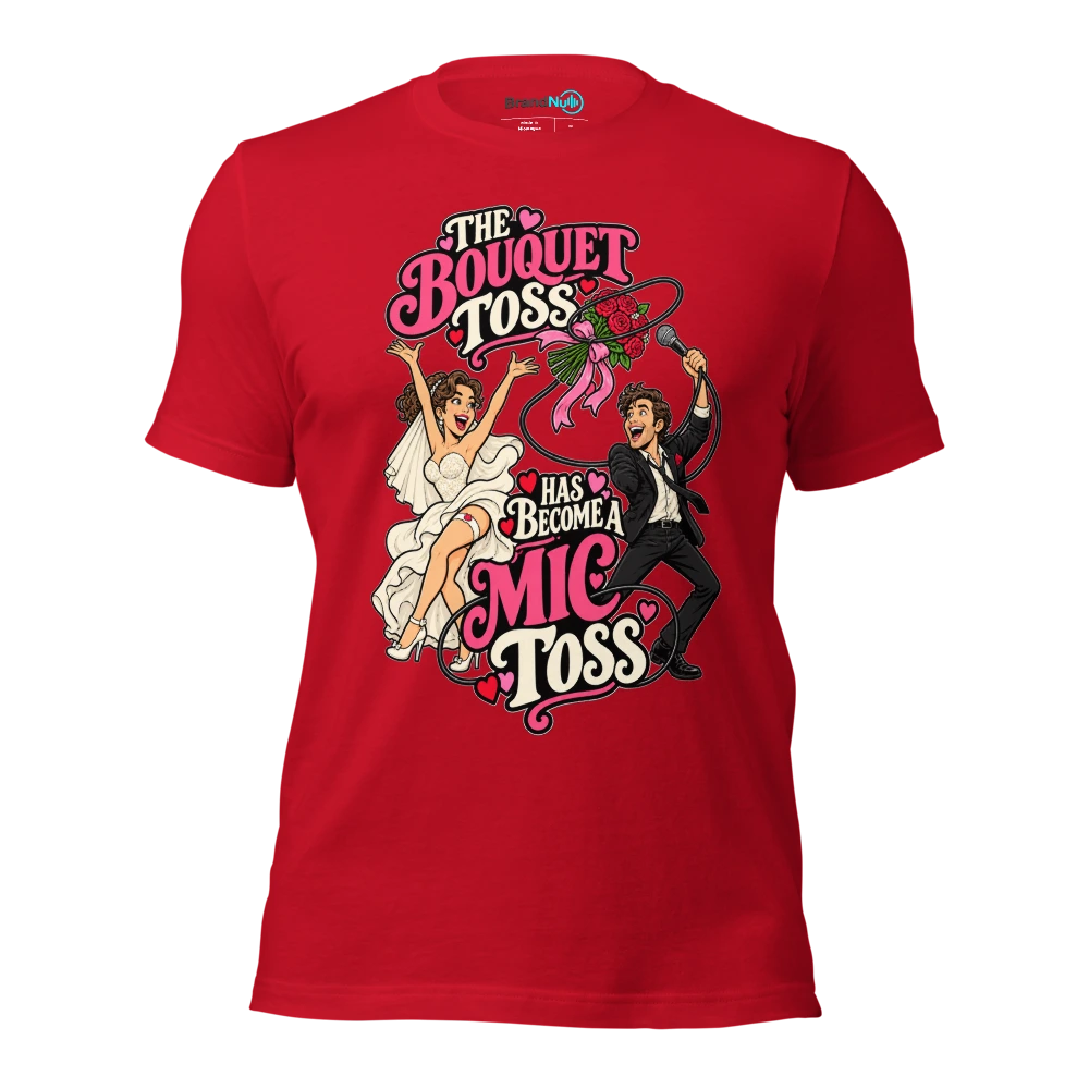 THE BOUQUET TOSS HAS BECOME A MIC TOSS T Shirt Red Front
