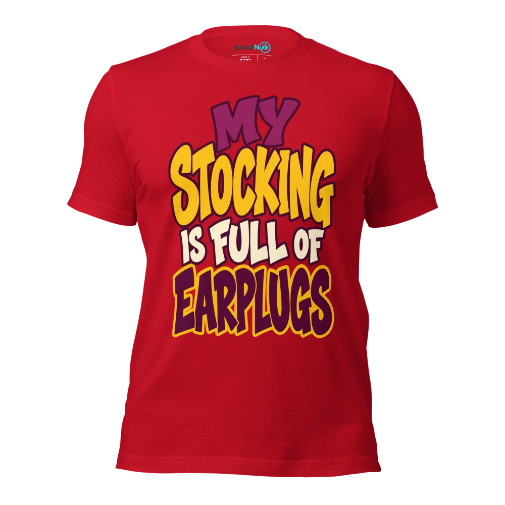 MY STOCKING IS FULL OF EARPLUGS T Shirt Red Front