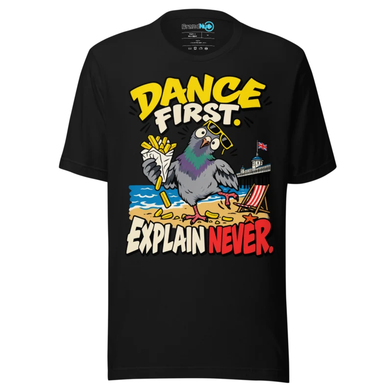 BrandNu Dance First. Explain Never. T-Shirt - Black