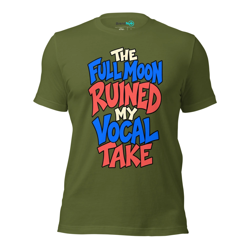 THE FULL MOON RUINED MY VOCAL TAKE T Shirt Olive Front