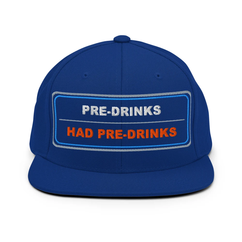 Pre Drinks Had Pre Drinks Classic Snapback Royal Blue front view