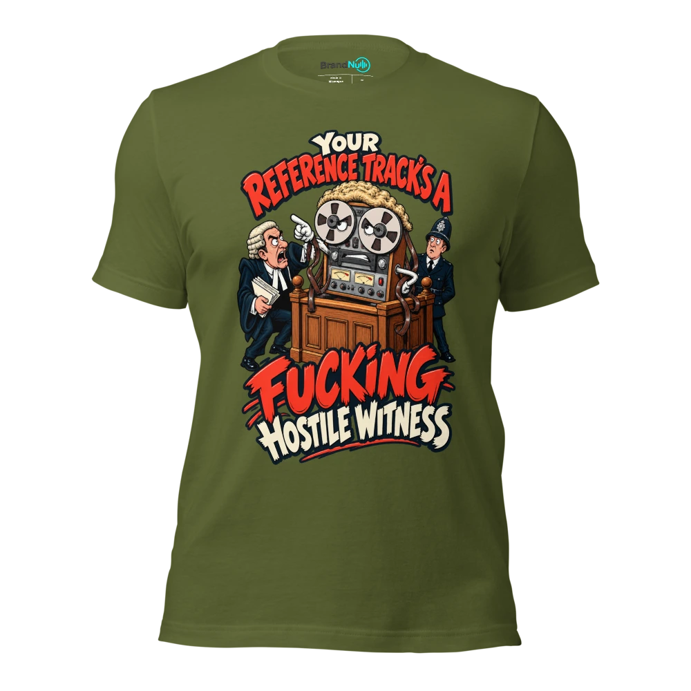 YOUR REFERENCE TRACK'S A FUCKING HOSTILE WITNESS T Shirt Olive Front
