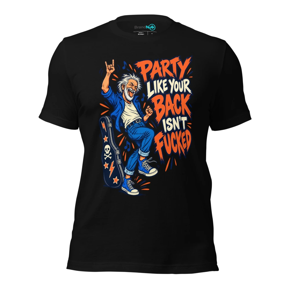 PARTY LIKE YOUR BACK ISN'T FUCKED T Shirt Black Front