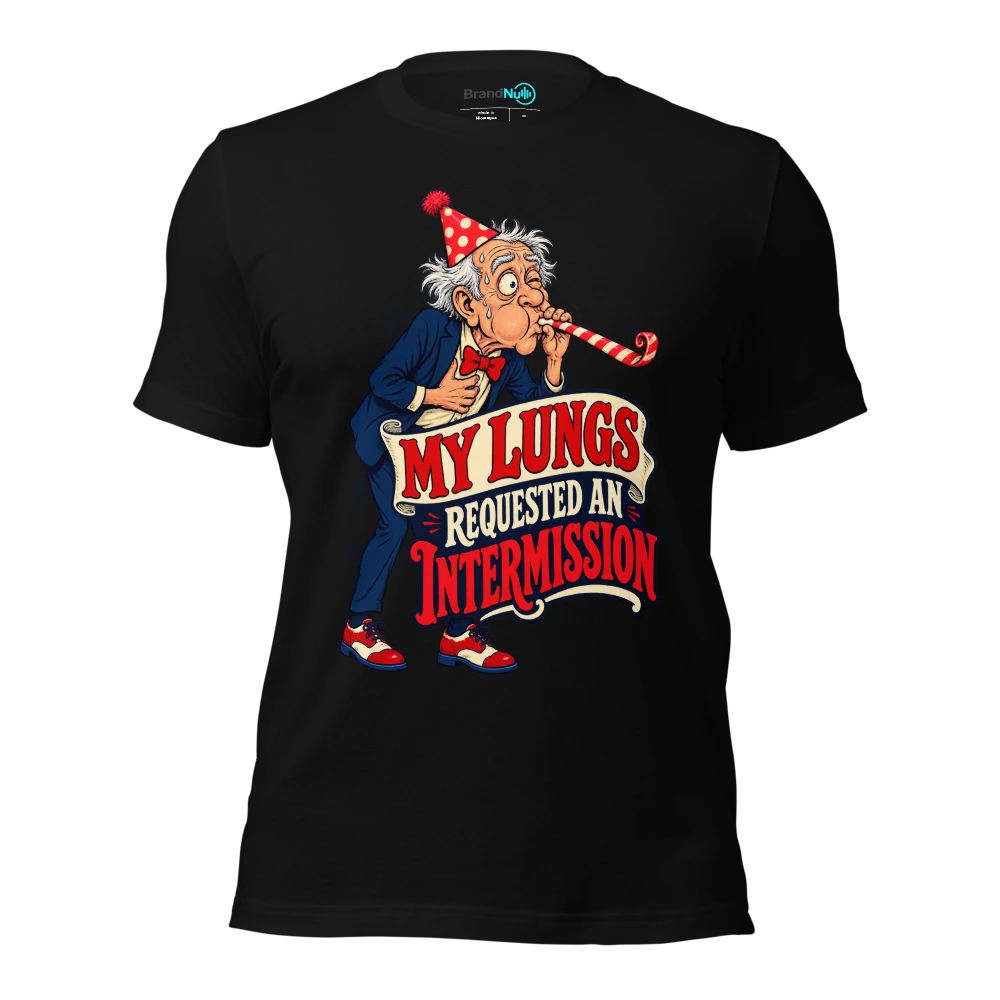 MY LUNGS REQUESTED AN INTERMISSION T Shirt Black Front