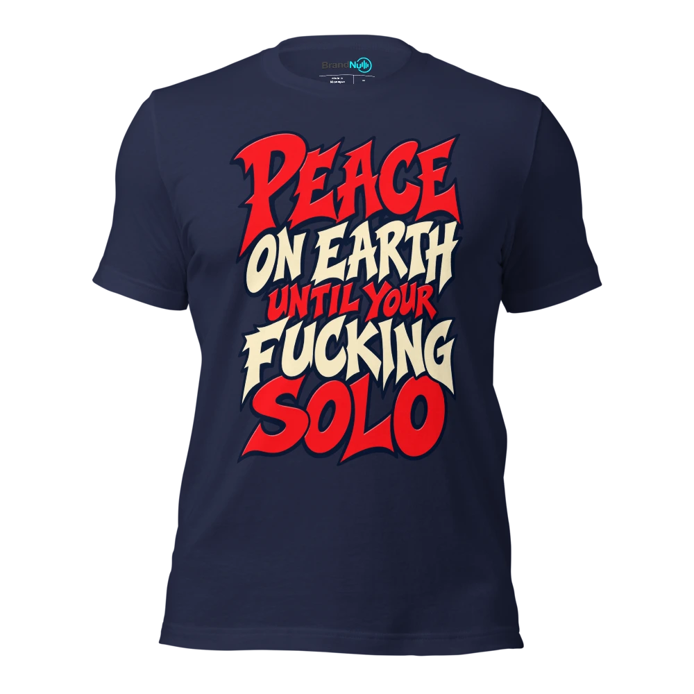 PEACE ON EARTH UNTIL YOUR FUCKING SOLO T Shirt Navy Front