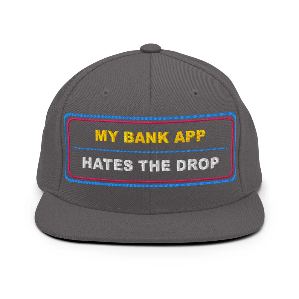 My Bank App Hates The Drop Classic Snapback Dark Grey front view