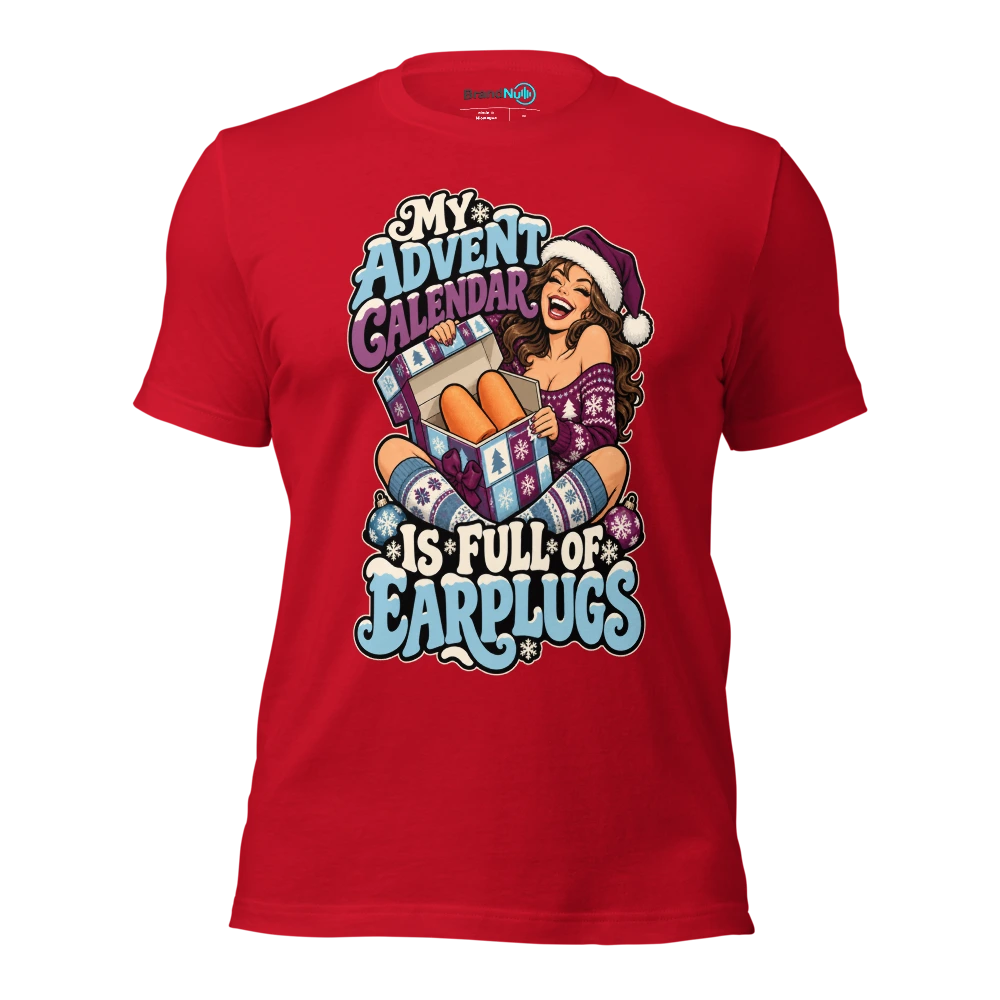 MY ADVENT CALENDAR IS FULL OF EARPLUGS T Shirt Red Front