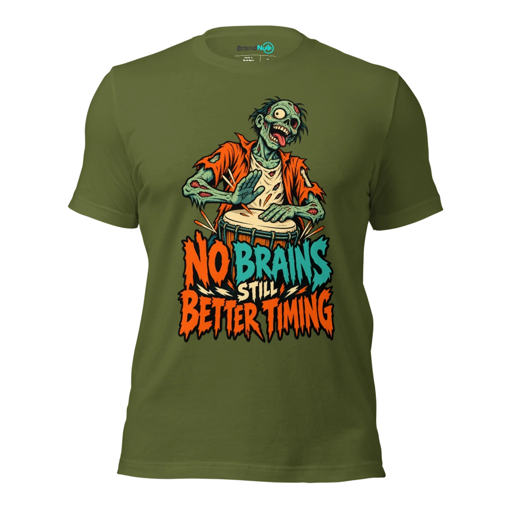 NO BRAINS STILL BETTER TIMING T Shirt Olive Front