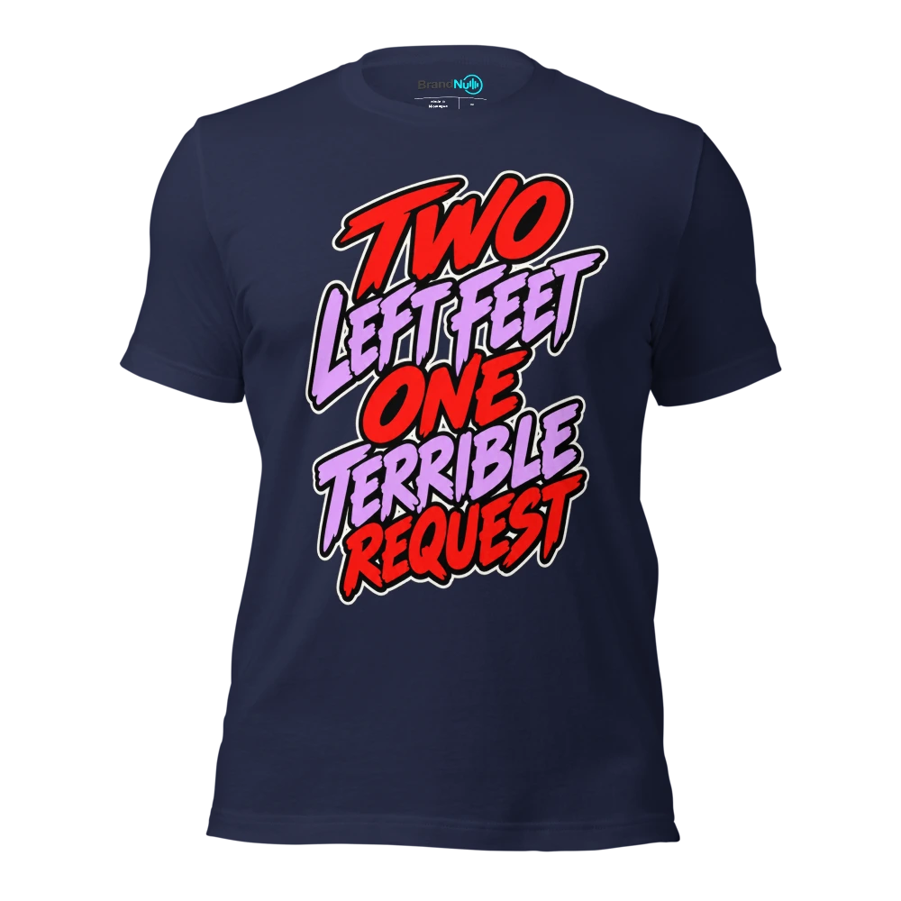 TWO LEFT FEET ONE TERRIBLE REQUEST T Shirt Navy Front