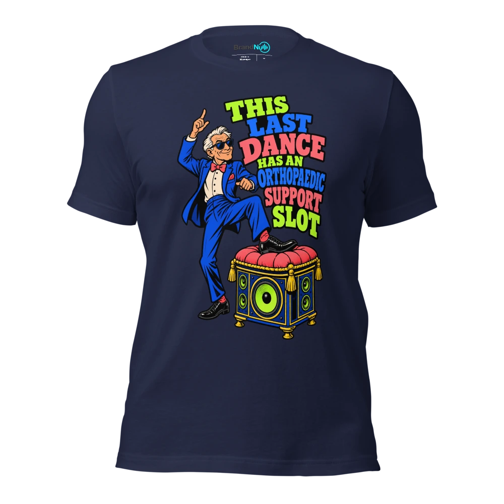 THIS LAST DANCE HAS AN ORTHOPAEDIC SUPPORT SLOT T Shirt Navy Front