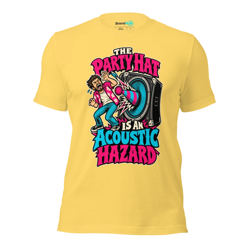 THE PARTY HAT IS AN ACOUSTIC HAZARD T Shirt Yellow Front