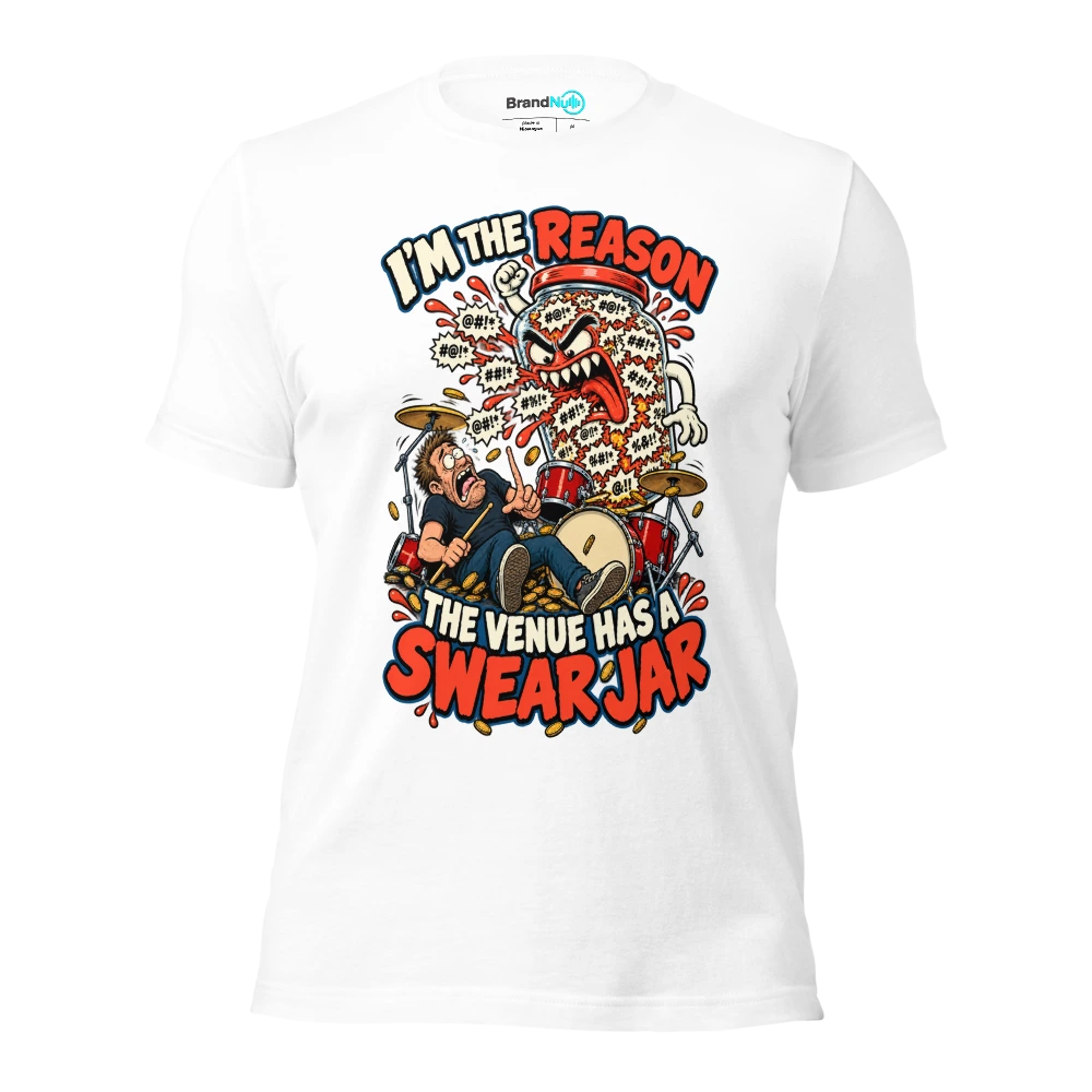 I'M THE REASON THE VENUE HAS A SWEAR JAR T Shirt White Front