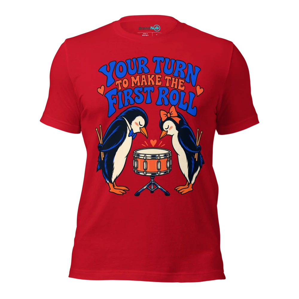 YOUR TURN TO MAKE THE FIRST ROLL T Shirt Red Front