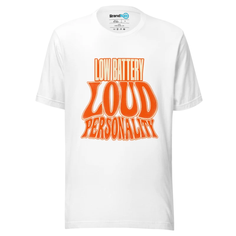 Low Battery Loud Personality T Shirt - White