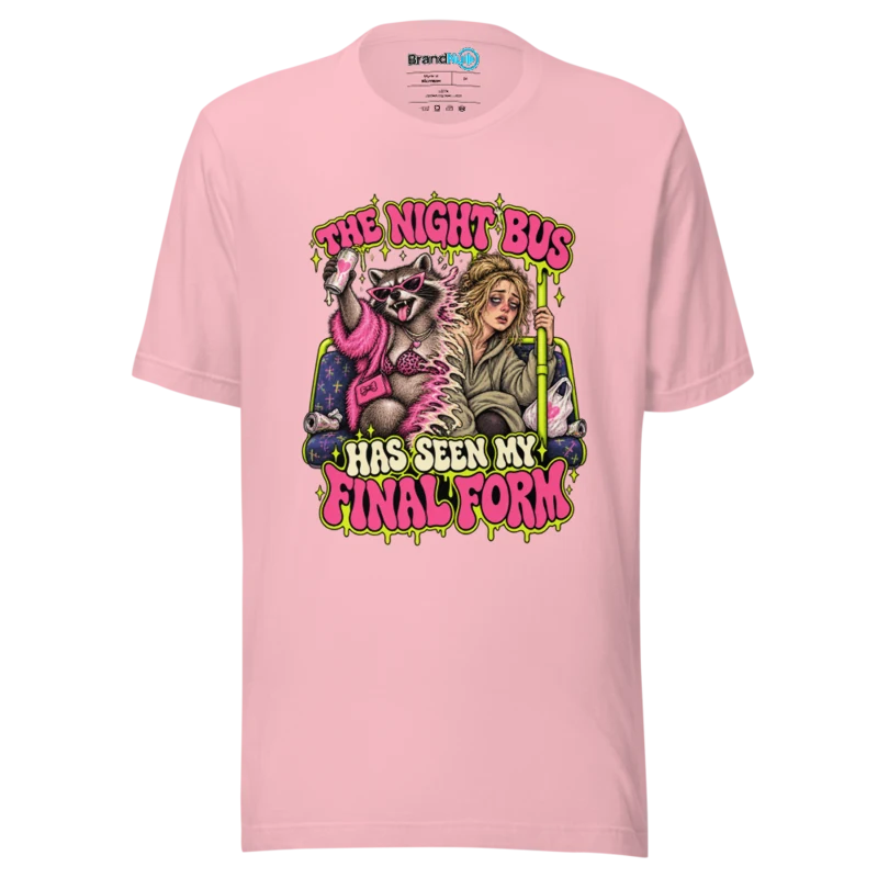 BrandNu The Night Bus Has Seen My Final Form T-Shirt - Pink - Front