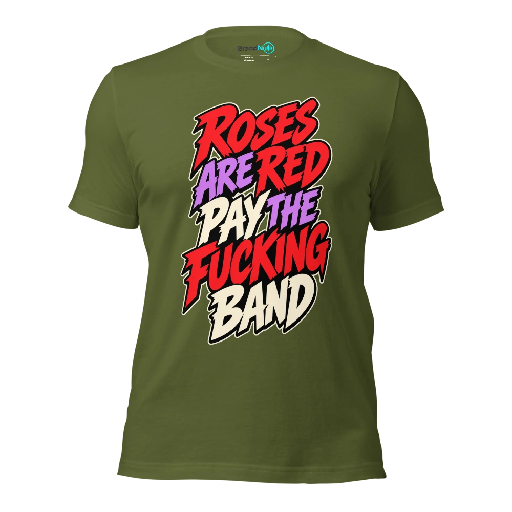 ROSES ARE RED PAY THE FUCKING BAND T Shirt Olive Front