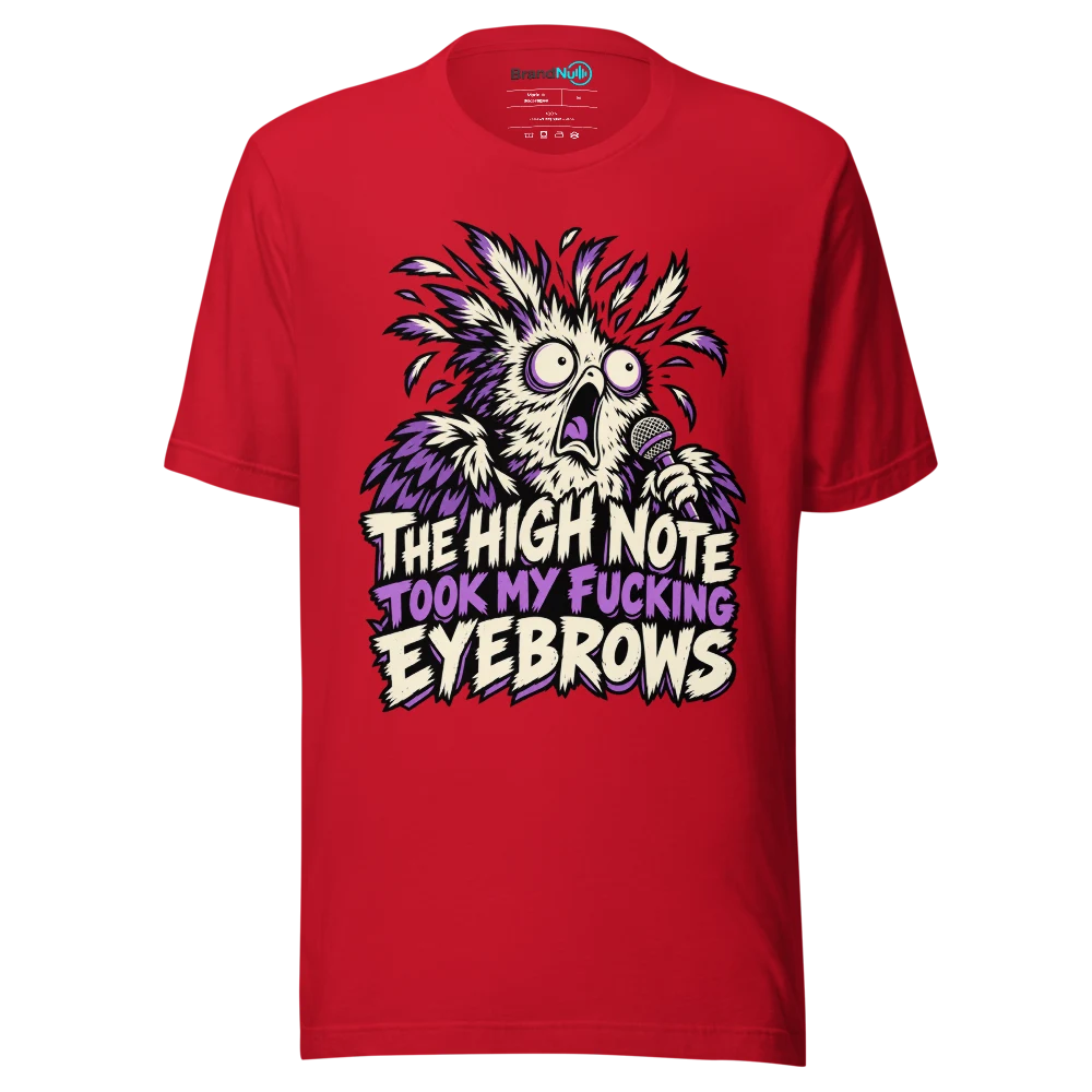 THE HIGH NOTE TOOK MY FUCKING EYEBROWS T Shirt Red Front