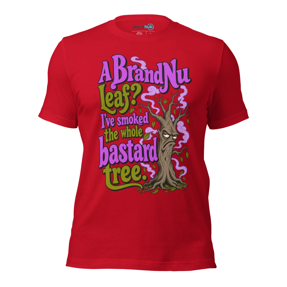 A BrandNu leaf? I've smoked the whole bastard tree T Shirt Red Front