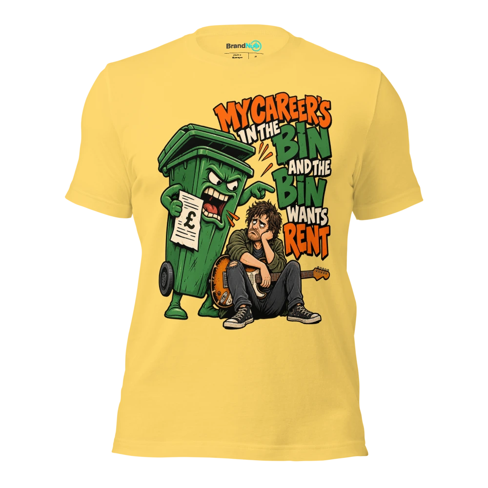 MY CAREER'S IN THE BIN AND THE BIN WANTS RENT T Shirt Yellow Front