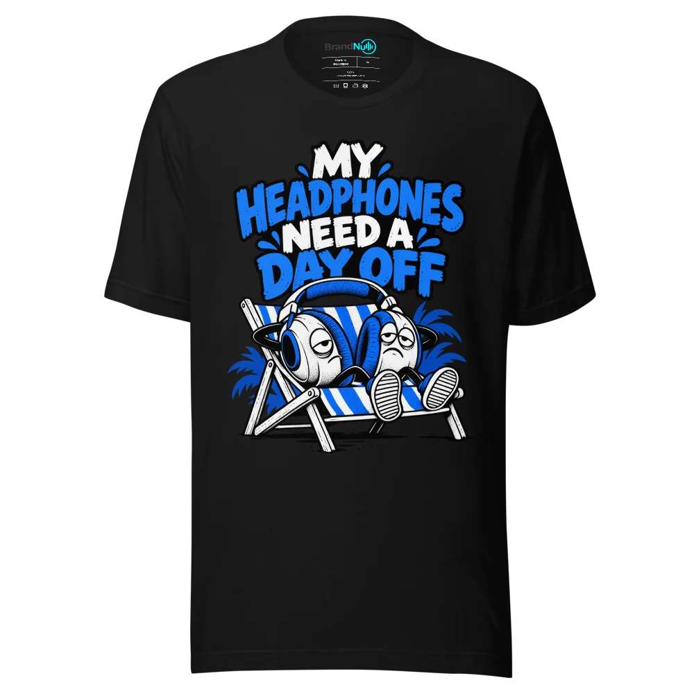 MY HEADPHONES NEED A DAY OFF T Shirt Black Front