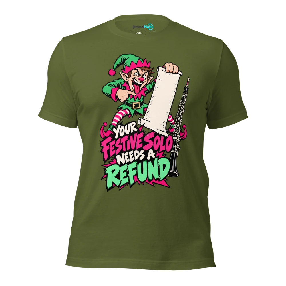 YOUR FESTIVE SOLO NEEDS A REFUND T Shirt Olive Front