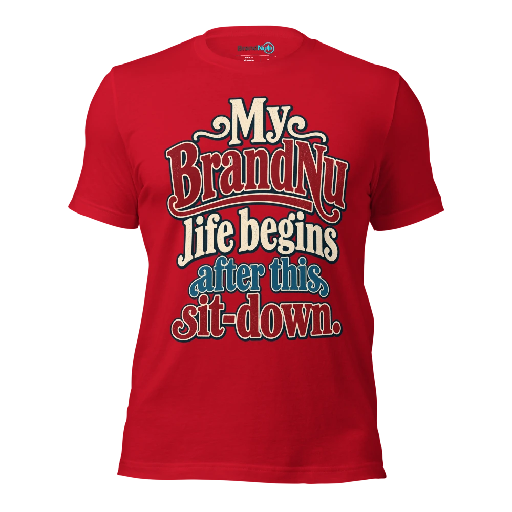 My BrandNu life begins after this sit down T Shirt Red Front