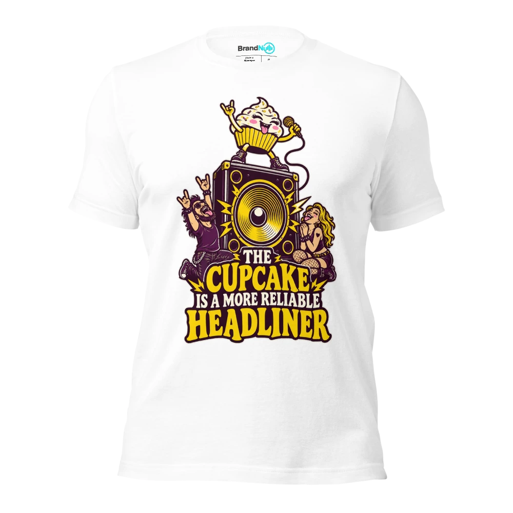 THE CUPCAKE IS A MORE RELIABLE HEADLINER T Shirt White Front