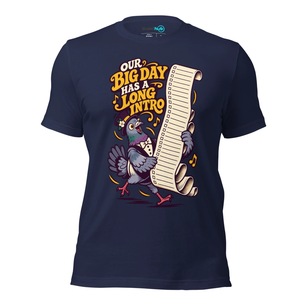 OUR BIG DAY HAS A LONG INTRO T Shirt Navy Front