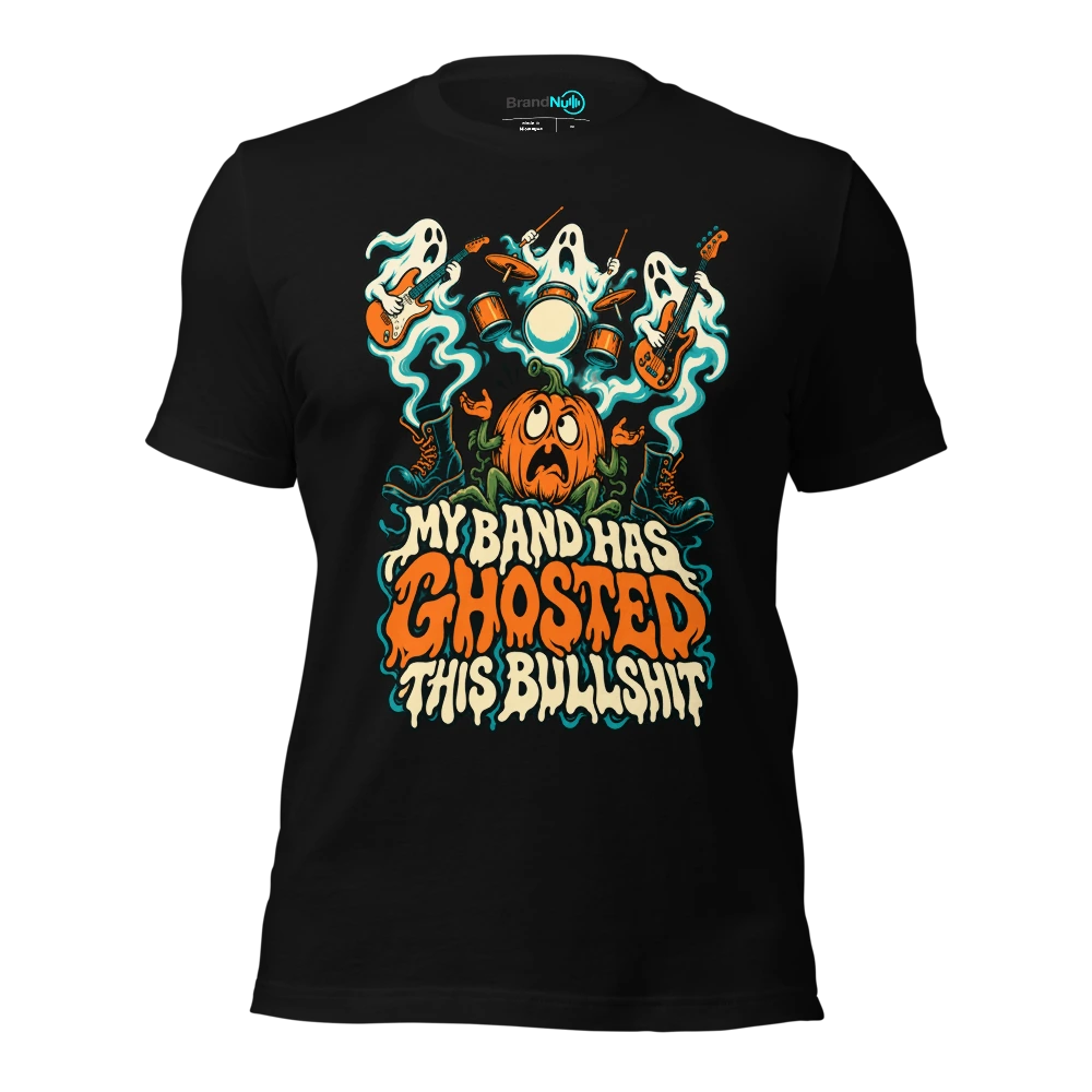 MY BAND HAS GHOSTED THIS BULLSHIT T Shirt Black Front