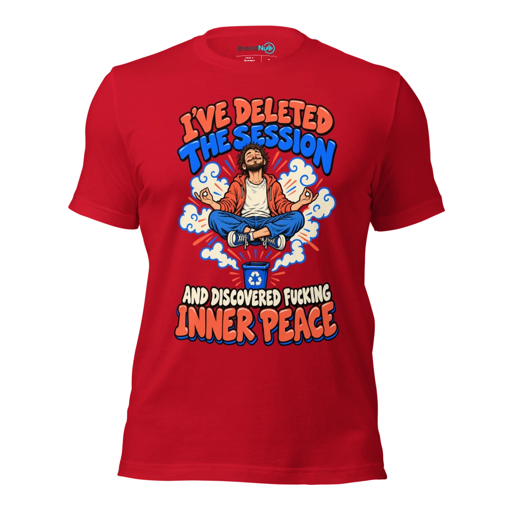 I'VE DELETED THE SESSION AND DISCOVERED FUCKING INNER PEACE T Shirt Red Front