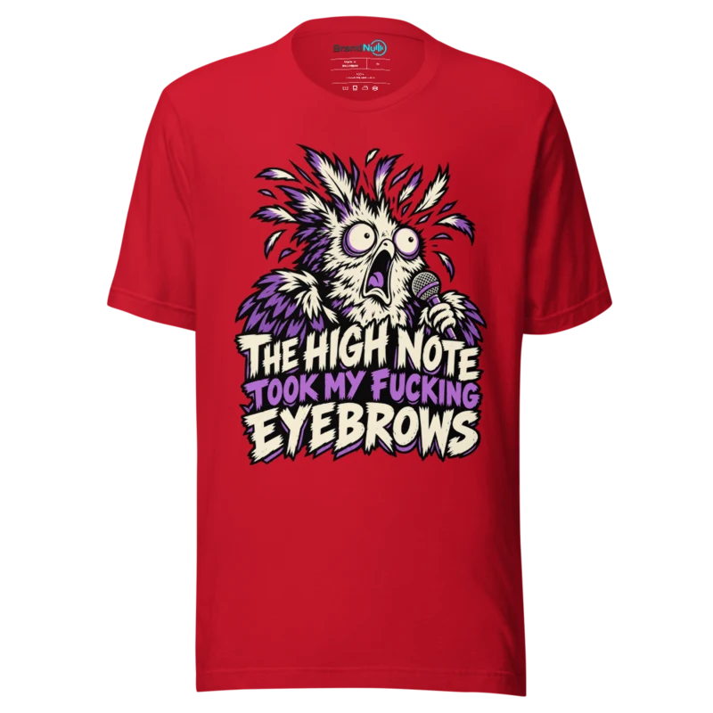 THE HIGH NOTE TOOK MY FUCKING EYEBROWS T Shirt - Red
