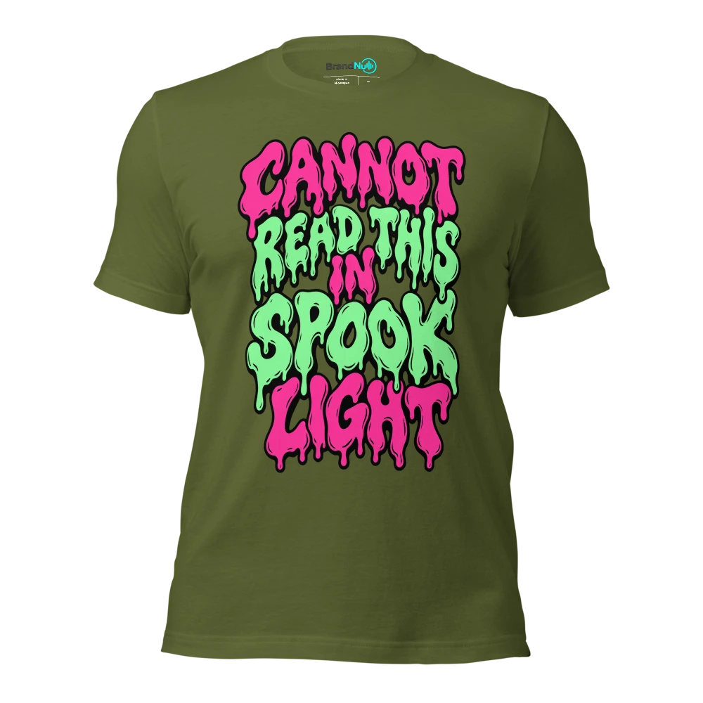 CANNOT READ THIS IN SPOOK LIGHT T Shirt Olive Front